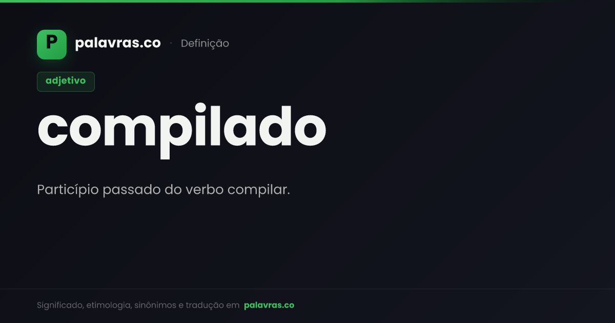 Compilado: o que significa, sinônimos e origem | Palavras