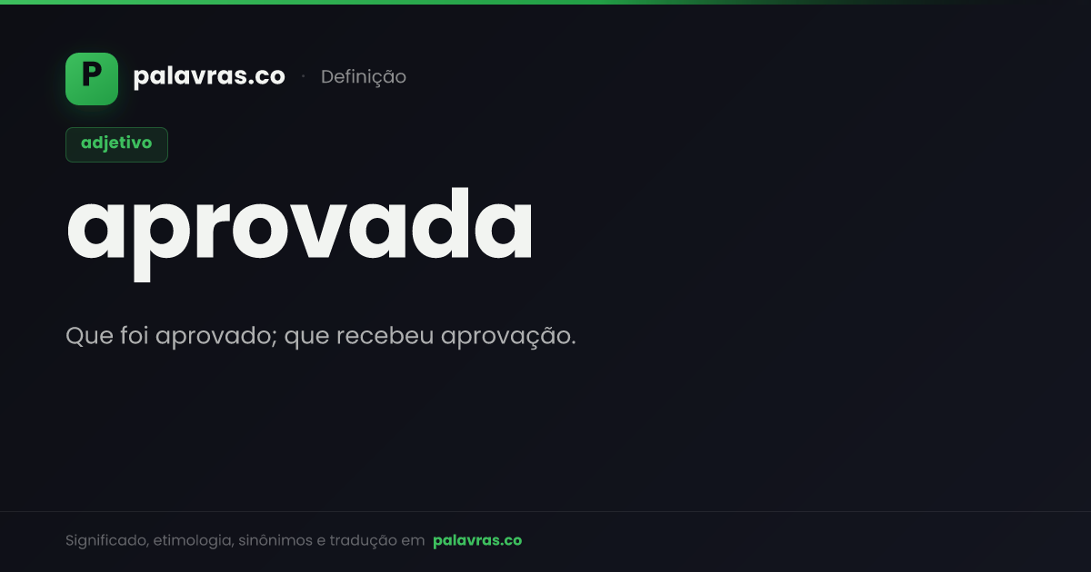Aprovada: o que significa, sinônimos e origem | Palavras