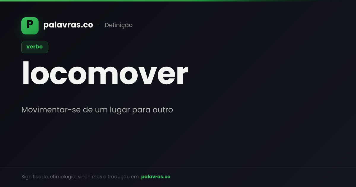 Locomover: o que significa, sinônimos e origem | Palavras